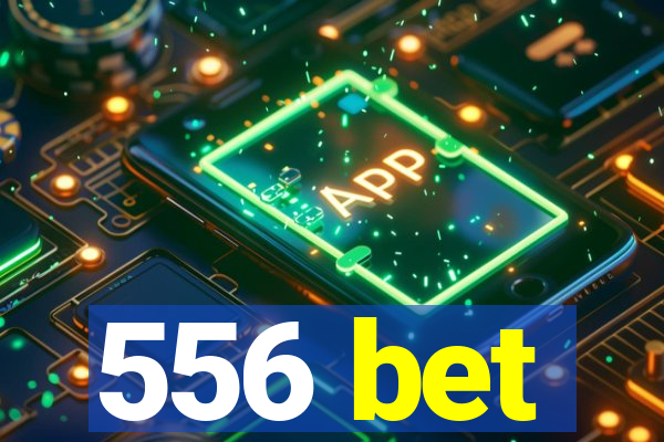 556 bet